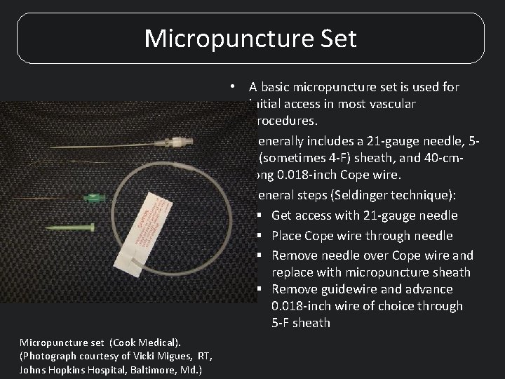 Micropuncture Set • A basic micropuncture set is used for initial access in most