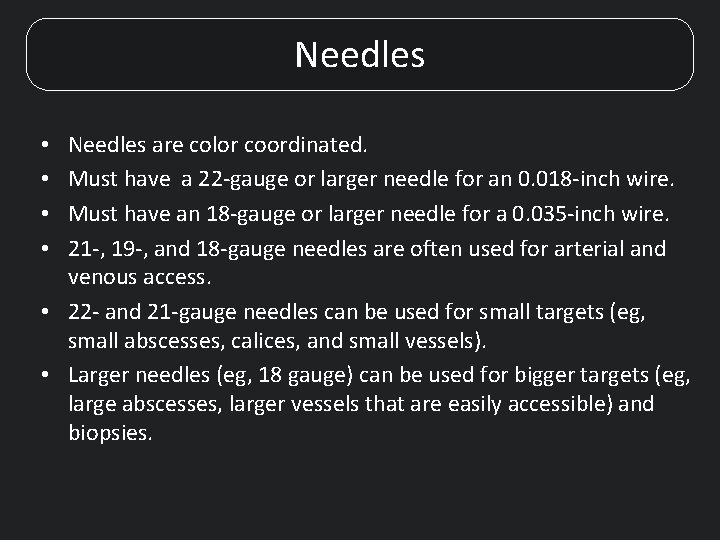 Needles are color coordinated. Must have a 22 -gauge or larger needle for an