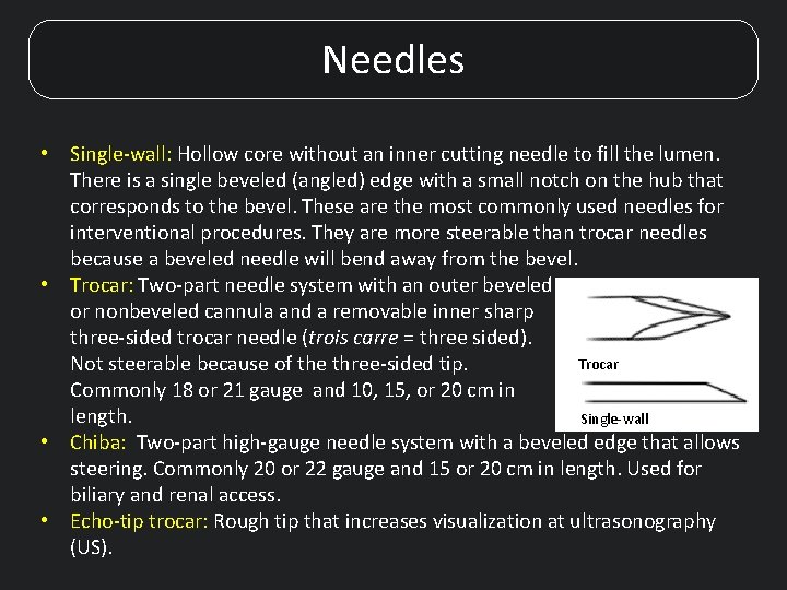 Needles • Single-wall: Hollow core without an inner cutting needle to fill the lumen.