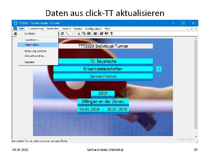 Daten aus click-TT aktualisieren 04. 06. 2021 Gerhard Heder (He. So. Wa) 29 