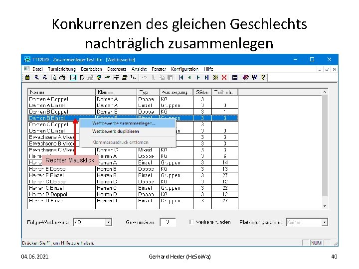 Konkurrenzen des gleichen Geschlechts nachträglich zusammenlegen Rechter Mausklick 04. 06. 2021 Gerhard Heder (He.