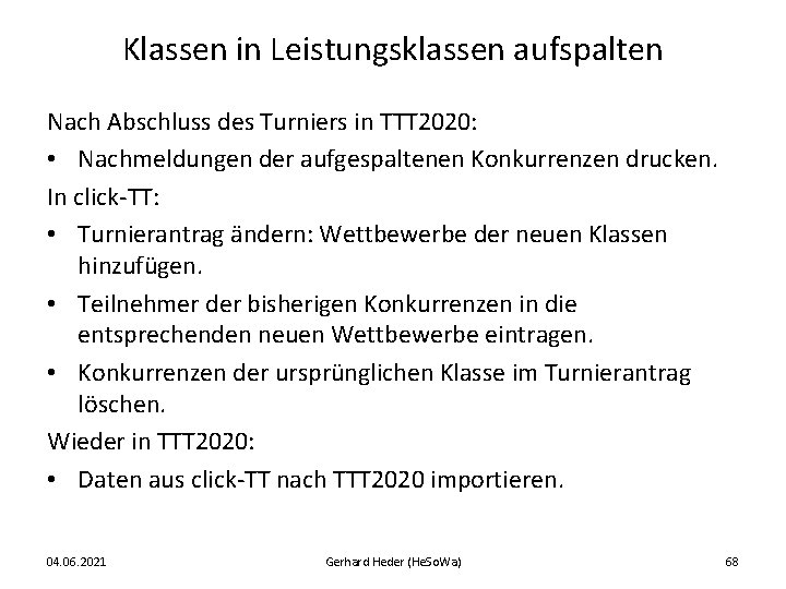 Klassen in Leistungsklassen aufspalten Nach Abschluss des Turniers in TTT 2020: • Nachmeldungen der