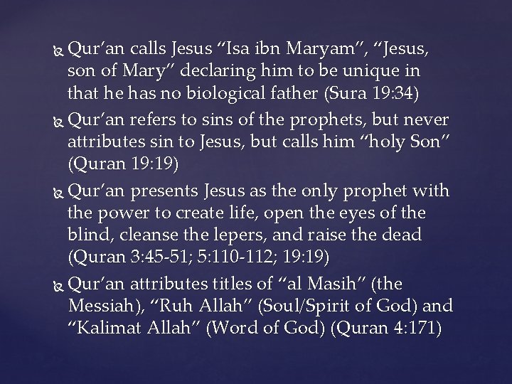 Qur’an calls Jesus “Isa ibn Maryam”, “Jesus, son of Mary” declaring him to be