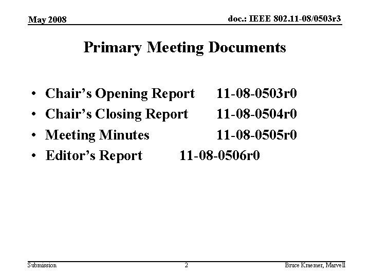 doc. : IEEE 802. 11 -08/0503 r 3 May 2008 Primary Meeting Documents •