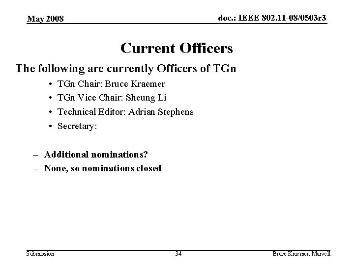 doc. : IEEE 802. 11 -08/0503 r 3 May 2008 Current Officers The following