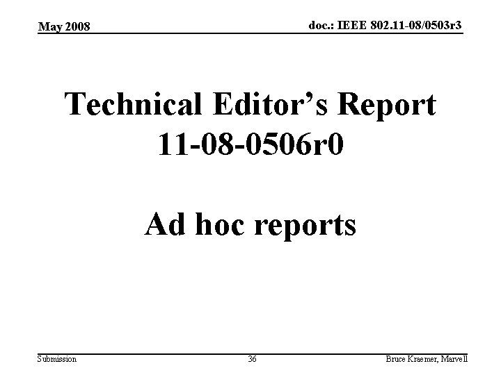 doc. : IEEE 802. 11 -08/0503 r 3 May 2008 Technical Editor’s Report 11