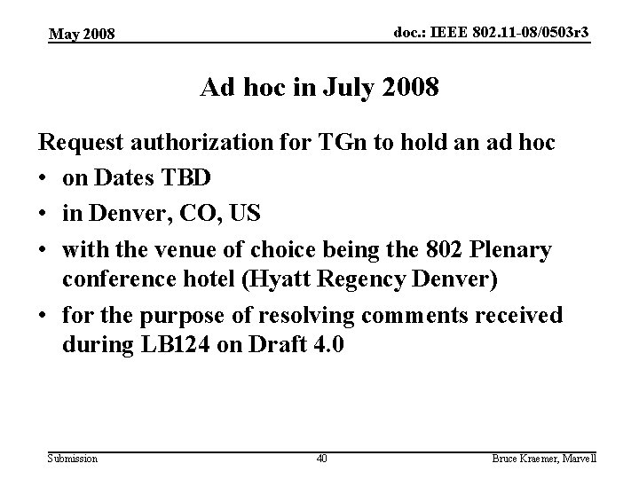 doc. : IEEE 802. 11 -08/0503 r 3 May 2008 Ad hoc in July