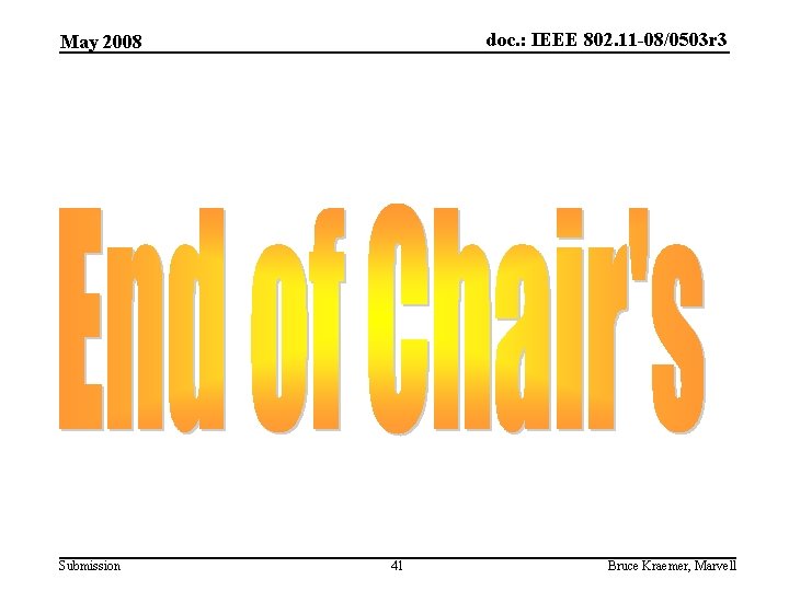 doc. : IEEE 802. 11 -08/0503 r 3 May 2008 Submission 41 Bruce Kraemer,