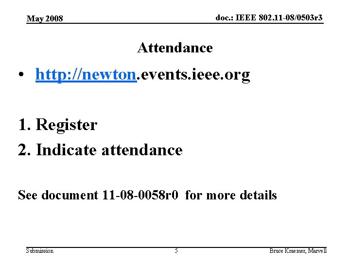 doc. : IEEE 802. 11 -08/0503 r 3 May 2008 Attendance • http: //newton.