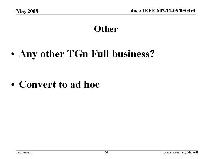 doc. : IEEE 802. 11 -08/0503 r 3 May 2008 Other • Any other