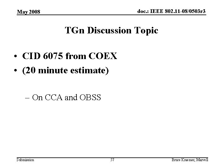 doc. : IEEE 802. 11 -08/0503 r 3 May 2008 TGn Discussion Topic •