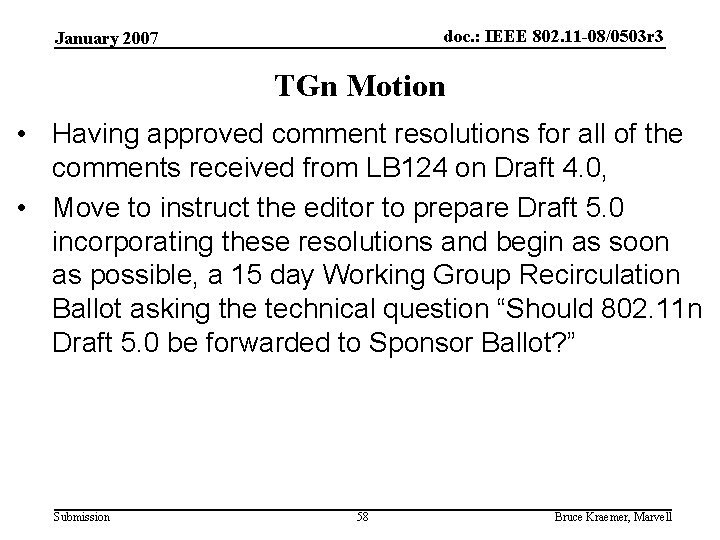 doc. : IEEE 802. 11 -08/0503 r 3 January 2007 TGn Motion • Having