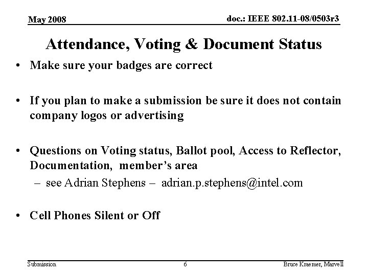 doc. : IEEE 802. 11 -08/0503 r 3 May 2008 Attendance, Voting & Document