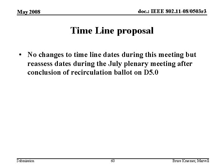 doc. : IEEE 802. 11 -08/0503 r 3 May 2008 Time Line proposal •