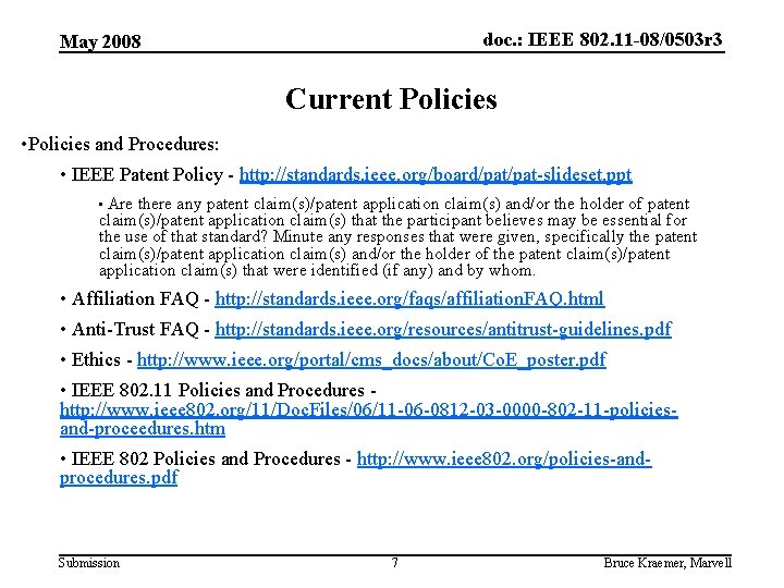 doc. : IEEE 802. 11 -08/0503 r 3 May 2008 Current Policies • Policies