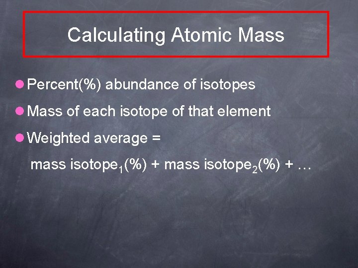 Calculating Atomic Mass l Percent(%) abundance of isotopes l Mass of each isotope of