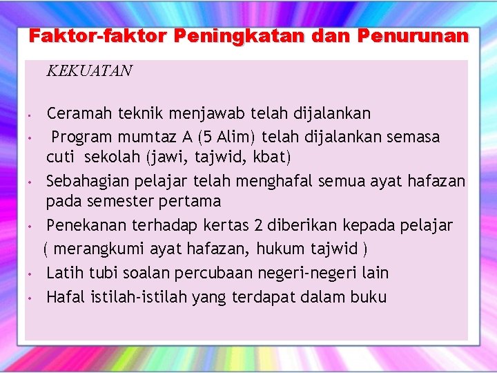 Faktor-faktor Peningkatan dan Penurunan KEKUATAN • • • Ceramah teknik menjawab telah dijalankan Program