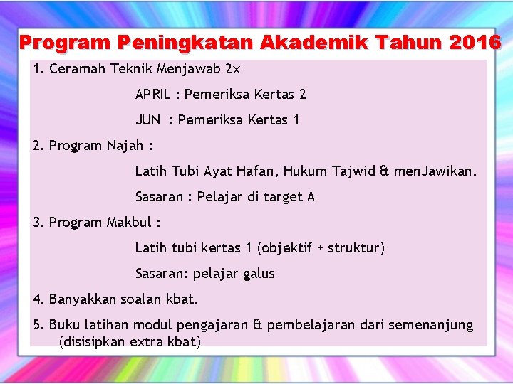 Program Peningkatan Akademik Tahun 2016 1. Ceramah Teknik Menjawab 2 x APRIL : Pemeriksa