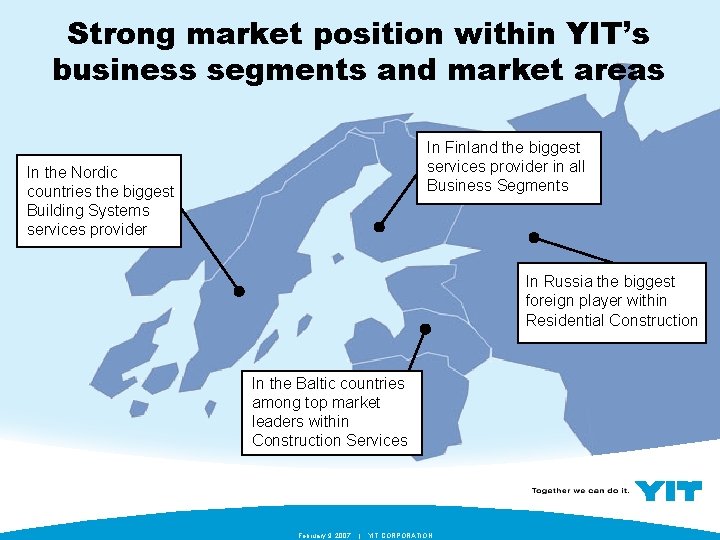Strong market position within YIT’s business segments and market areas In Finland the biggest