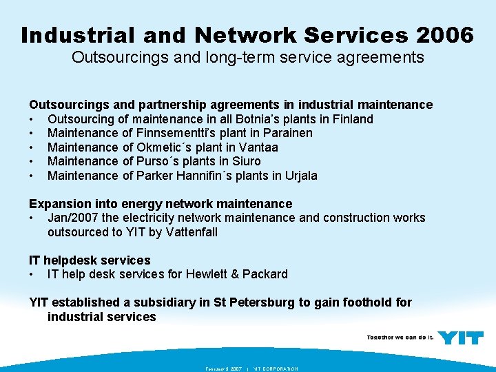 Industrial and Network Services 2006 Outsourcings and long-term service agreements Outsourcings and partnership agreements