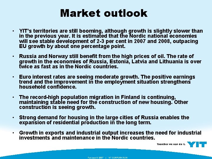 Market outlook • YIT’s territories are still booming, although growth is slightly slower than
