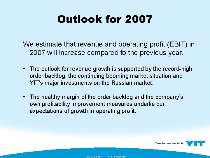 Outlook for 2007 We estimate that revenue and operating profit (EBIT) in 2007 will