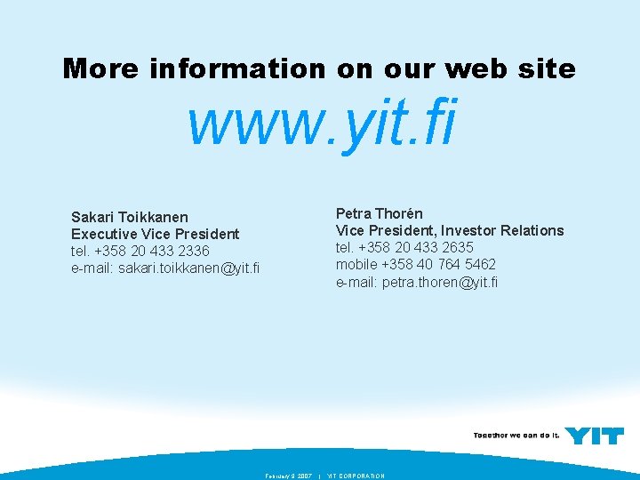 More information on our web site www. yit. fi Petra Thorén Vice President, Investor
