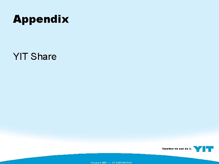 Appendix YIT Share February 9, 2007 | YIT CORPORATION 