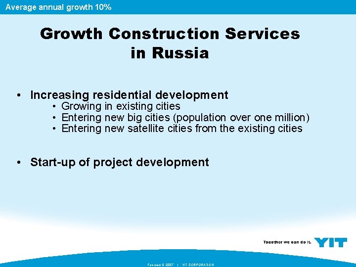 Average annual growth 10% Growth Construction Services in Russia • Increasing residential development •