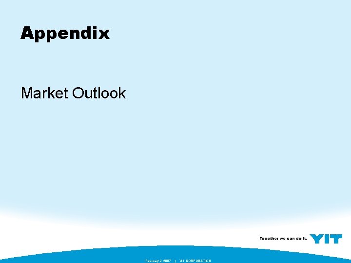 Appendix Market Outlook February 9, 2007 | YIT CORPORATION 