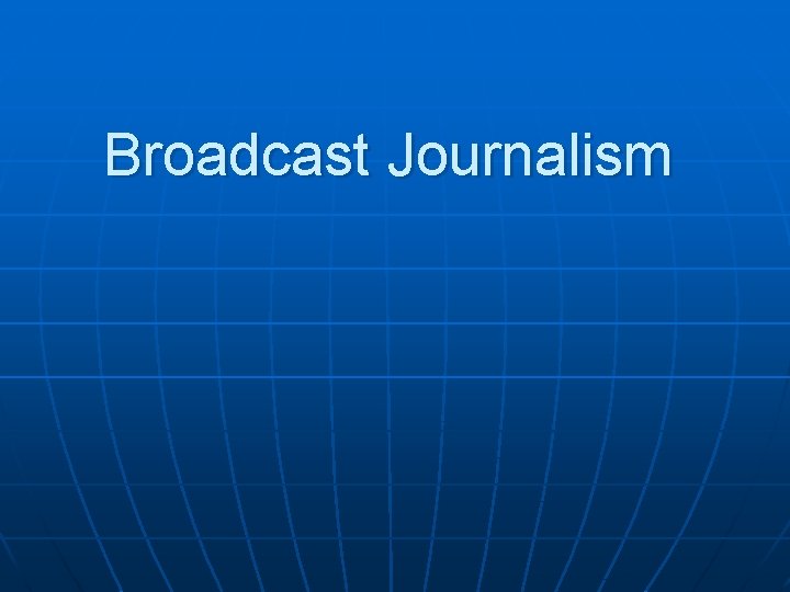 Broadcast Journalism 