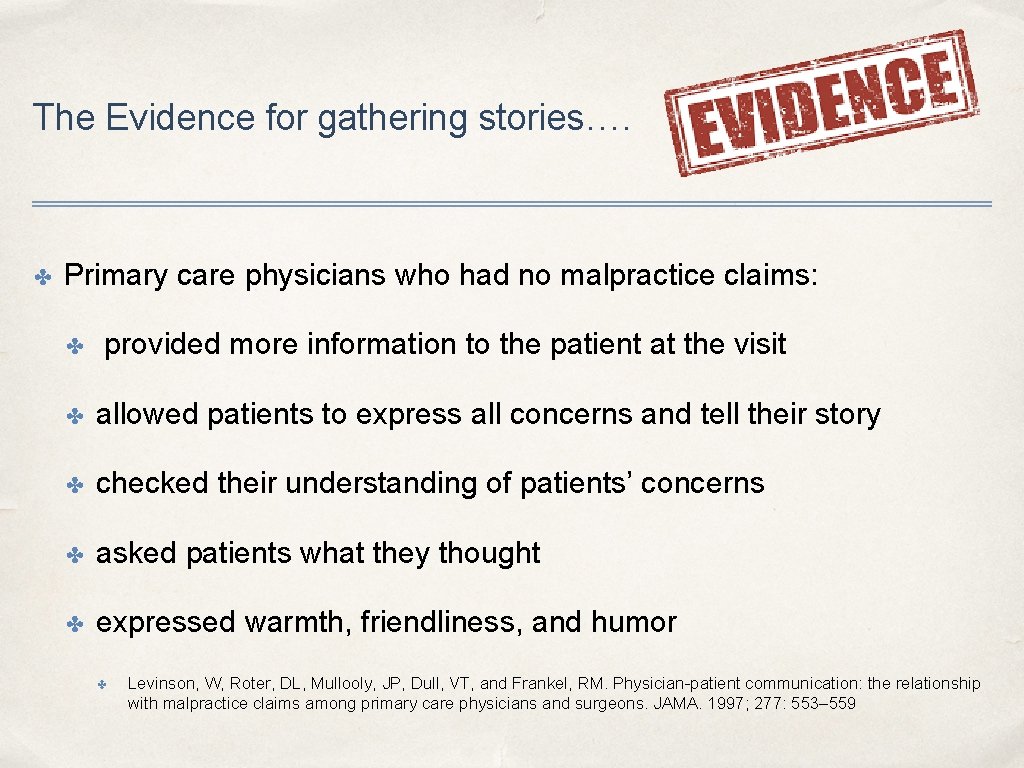 The Evidence for gathering stories…. ✤ Primary care physicians who had no malpractice claims: