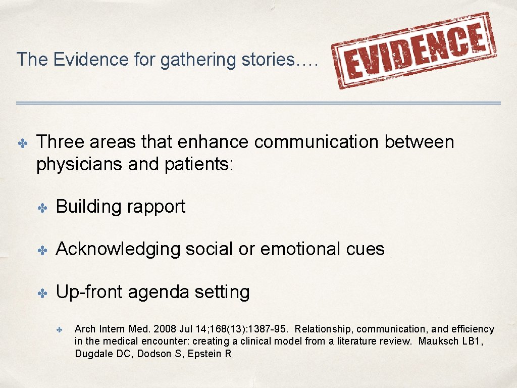 The Evidence for gathering stories…. ✤ Three areas that enhance communication between physicians and