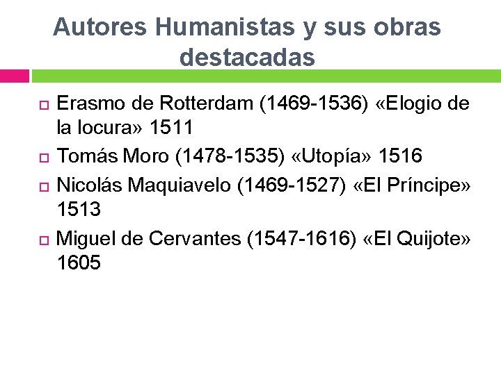 Autores Humanistas y sus obras destacadas Erasmo de Rotterdam (1469 -1536) «Elogio de la