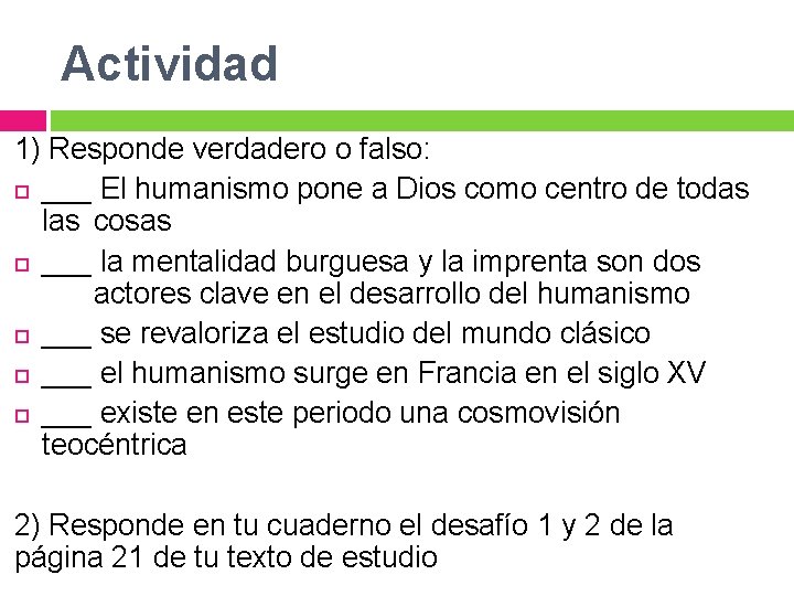 Actividad 1) Responde verdadero o falso: ___ El humanismo pone a Dios como centro