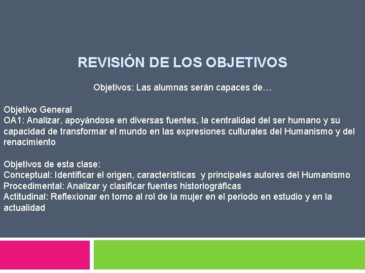 REVISIÓN DE LOS OBJETIVOS Objetivos: Las alumnas serán capaces de… Objetivo General OA 1: