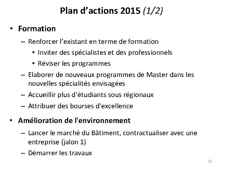 Plan d’actions 2015 (1/2) • Formation – Renforcer l’existant en terme de formation •