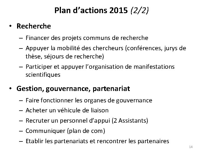 Plan d’actions 2015 (2/2) • Recherche – Financer des projets communs de recherche –