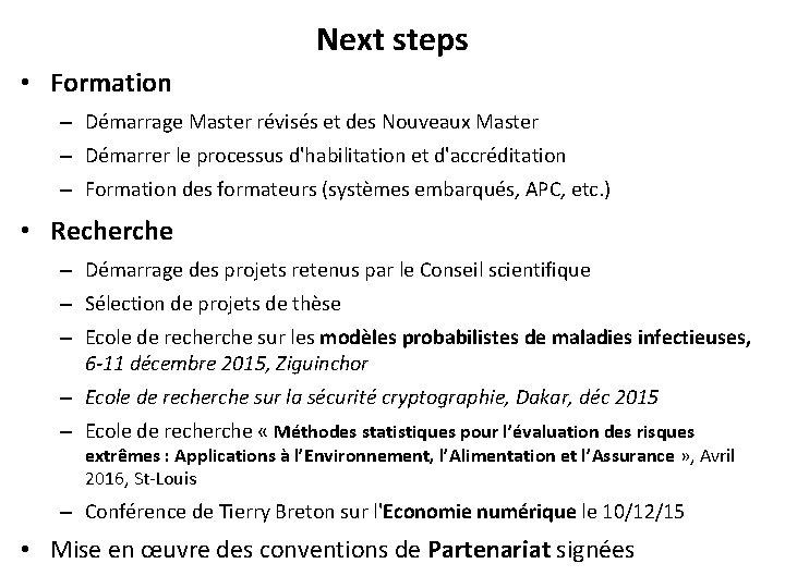 Next steps • Formation – Démarrage Master révisés et des Nouveaux Master – Démarrer