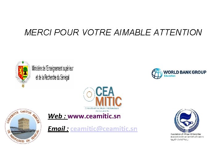 MERCI POUR VOTRE AIMABLE ATTENTION Web : www. ceamitic. sn Email : ceamitic@ceamitic. sn