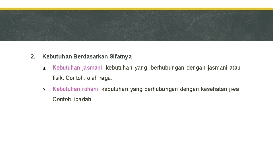 2. Kebutuhan Berdasarkan Sifatnya a. Kebutuhan jasmani, kebutuhan yang berhubungan dengan jasmani atau fisik.