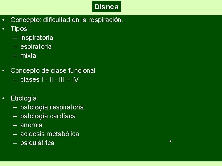 Disnea • Concepto: dificultad en la respiración. • Tipos: – inspiratoria – espiratoria – Disnea • Concepto: dificultad en la respiración. • Tipos: – inspiratoria – espiratoria –