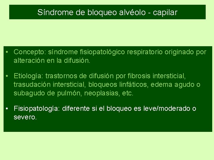 Síndrome de bloqueo alvéolo - capilar • Concepto: síndrome fisiopatológico respiratorio originado por alteración Síndrome de bloqueo alvéolo - capilar • Concepto: síndrome fisiopatológico respiratorio originado por alteración