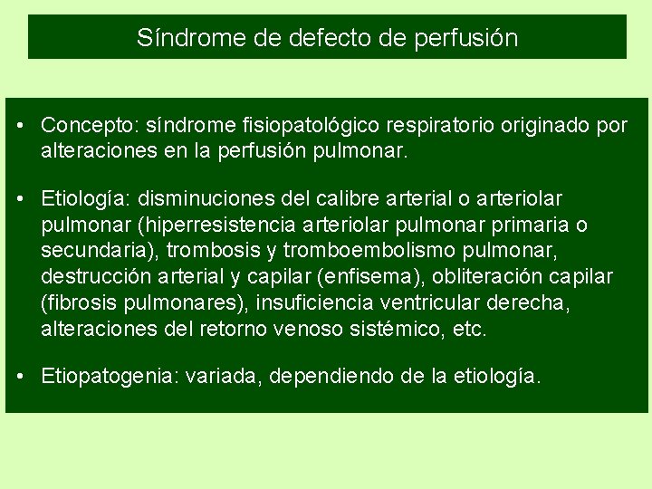 Síndrome de defecto de perfusión • Concepto: síndrome fisiopatológico respiratorio originado por alteraciones en Síndrome de defecto de perfusión • Concepto: síndrome fisiopatológico respiratorio originado por alteraciones en