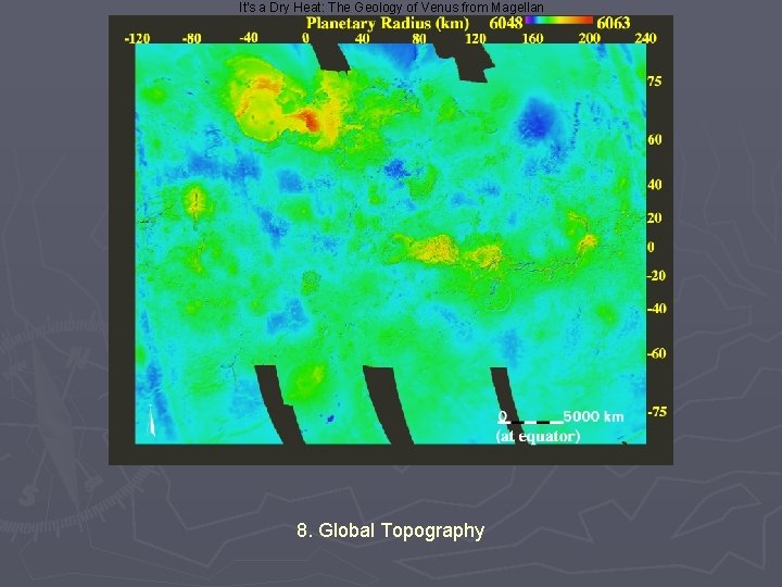 It's a Dry Heat: The Geology of Venus from Magellan 8. Global Topography 