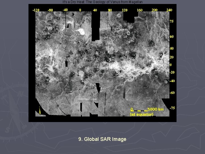 It's a Dry Heat: The Geology of Venus from Magellan 9. Global SAR Image