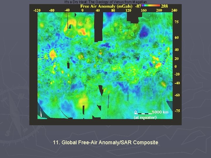 It's a Dry Heat: The Geology of Venus from Magellan 11. Global Free-Air Anomaly/SAR