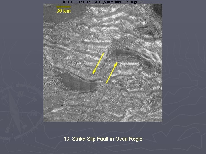 It's a Dry Heat: The Geology of Venus from Magellan 13. Strike-Slip Fault in