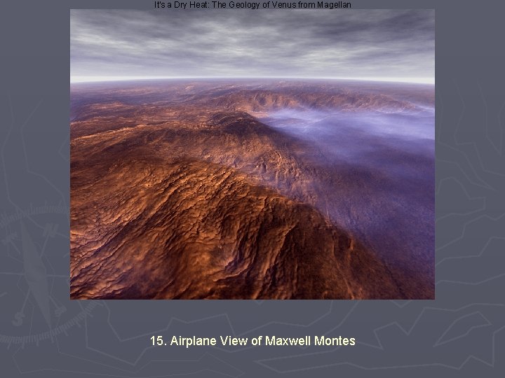 It's a Dry Heat: The Geology of Venus from Magellan 15. Airplane View of