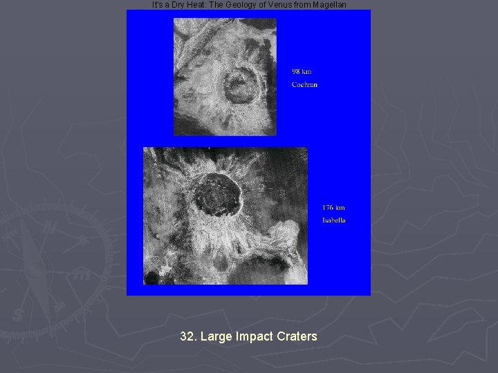 It's a Dry Heat: The Geology of Venus from Magellan 32. Large Impact Craters